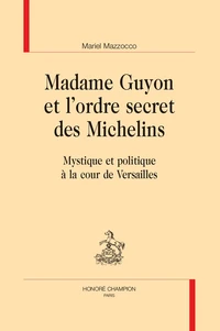 Madame Guyon et l'ordre secret des Michelins