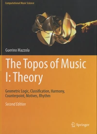 The Topos of Music, Tome 1 : Theory