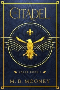  MB Mooney - The Citadel - Caleb, #1.