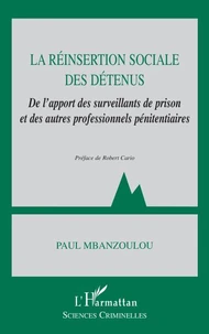La réinsertion sociale des détenus. De l'apport des surveillants de prison et des autres professionnels pénitentiaires