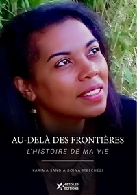 Mbechezi sandia karima Boina - Au-delà des frontières - l’histoire de ma vie.