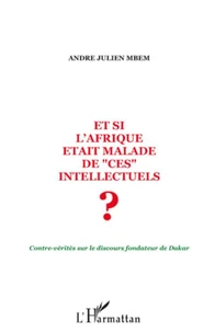 Et si l'Afrique était malade de "ces" intellectuels ?
