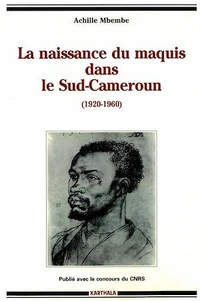 La naissance du maquis dans le Sud-Cameroun, 1920-1960