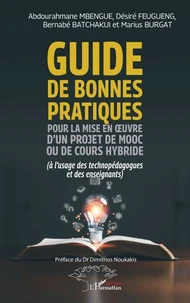 Guide de bonnes pratiques pour la mise en œuvre d’un projet de MOOC ou de cours hybride (à l’usage des technopédagogues et des enseignants)