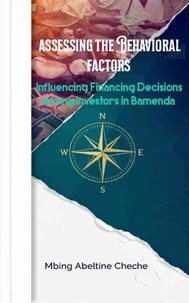 Assessing the Behavioral Factors Influencing Financing Decisions among Investors in Bamenda