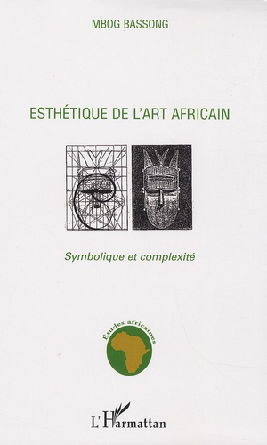 Esthétique de l'art africain. Symbolique et complexité