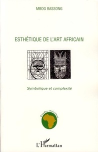 Mbog Bassong - Esthétique de l'art africain - Symbolique et complexité.