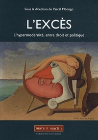 L'excès : l'hypermodernité, entre droit et politique