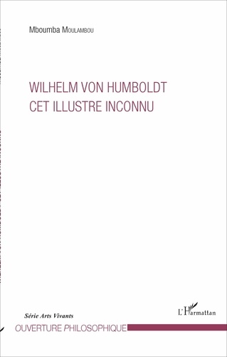 Wilhelm von Humboldt, cet illustre inconnu