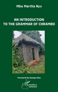 Mbu Martha Njui - An introduction to the grammar of Chrambo.