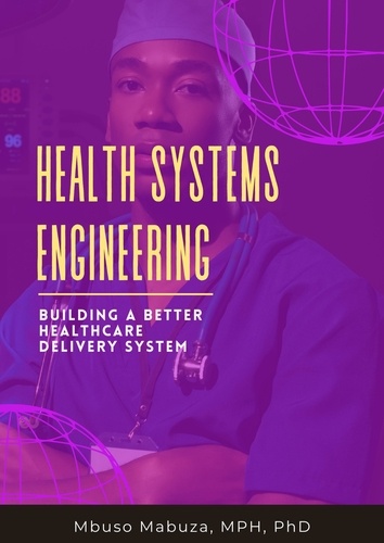  Mbuso Mabuza - Health Systems Engineering: Building A Better Healthcare Delivery System.