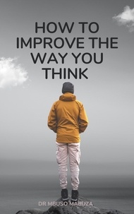  Mbuso Mabuza - How To Improve The Way You Think.