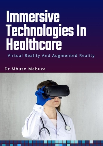  Mbuso Mabuza - Immersive Technologies In Healthcare: Virtual Reality And Augmented Reality.