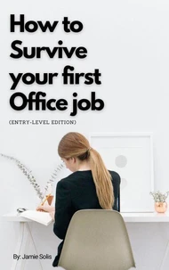 How to Survive your First Office Job