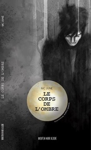 Téléchargements mp3 gratuits livres audio Le corps de l'ombre par MC June, Mariève Grondin 9782897501778 en francais