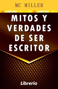  Mc Miller et  Librerío editores - Mitos y verdades de ser escritor.