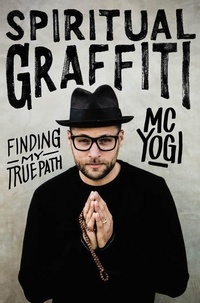 MC YOGI - Spiritual Graffiti - Finding My True Path.