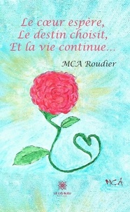 MCA Roudier - Le coeur espère, Le destin choisit, Et la vie continue....