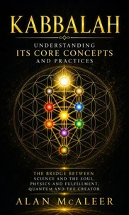 Kabbalah: Understanding Its Core Concepts and Practices