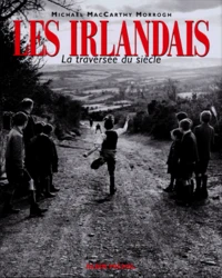 Les Irlandais. La Traversee Du Siecle
