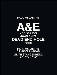 Paul McCarthy A&E, Adolf & Eva, Adam & Eve, Dead End Hole, Picnic
