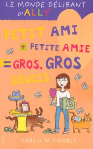 Le monde délirant d'Ally Tome 2 : Petit ami + petite amie = gros, gros soucis