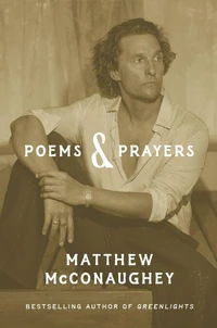 Poems &amp; Prayers: Matthew McConaughey's brand new inspirational book