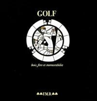 Golf. Bois, Fers Et Memorabilia Suivi De Golf En L'An 2000
