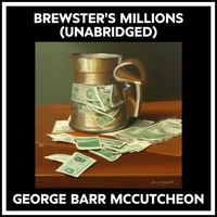 Brewster's Millions (Unabridged)