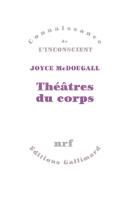 Theatres Du Corps. Le Psychosoma En Psychanalyse