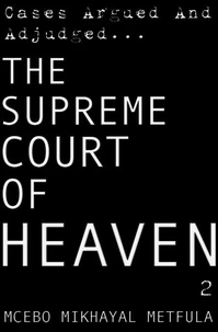 The Supreme Court of Heaven - Cases Argued And Adjudged - Volume 2