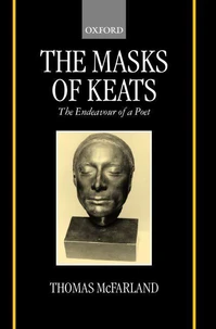 Mask Of Keats : The Endeavour Of A Poet