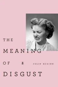 The Meaning of Disgust: Life, Death, and Revulsion