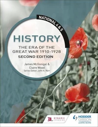 National 4 &amp; 5 History: The Era of the Great War 1900-1928, Second Edition