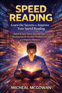 Speed Reading: Learn the Secrets to Improve Your Speed Reading