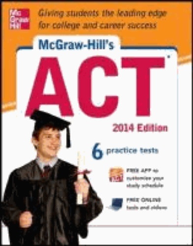 McGraw-Hill's ACT, 2014 Edition.