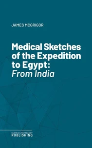 Medical Sketches of the Expedition to Egypt