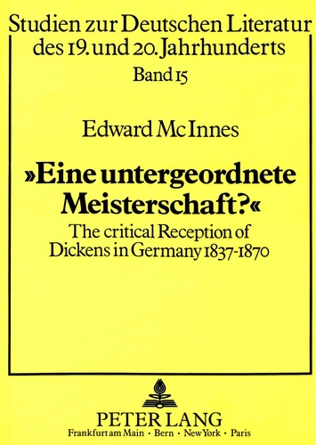 Mcinnes Jean - 'Eine untergeordnete Meisterschaft?' - The critical Reception of Dickens in Germany 1837-1870.