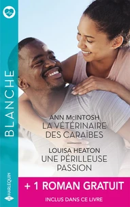 La vétérinaire des Caraïbes ; Une périlleuse passion ; Quand le passé resurgit
