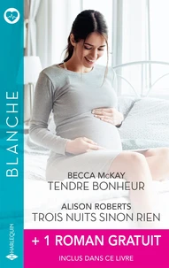Tendre bonheur - Trois nuits sinon rien + 1 roman gratuit