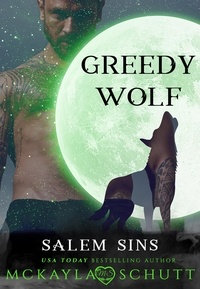  McKayla Schutt - Greedy Wolf - Salem Sins: Rejected Mates.