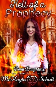  McKayla Schutt - Hell of a Prophecy - Demi Daughters, #1.