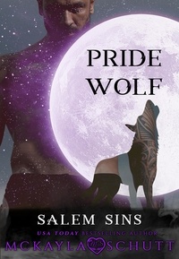  McKayla Schutt - Pride Wolf - Salem Sins: Rejected Mates, #2.