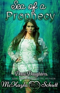  McKayla Schutt - Sea of a Prophecy - Demi Daughters, #3.