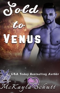  McKayla Schutt - Sold to Venus - Sold to Series, #3.