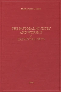 The pastoral ministry and worship in Calvin's Geneva