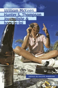 Hunter S. Thompson, journaliste & hors-la-loi