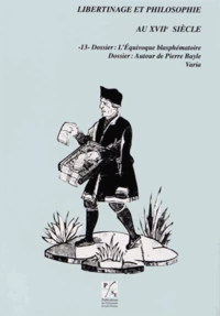 L'Equivoque blasphématoire ; Autour de Pierre Bayle