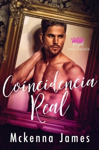  Mckenna James - Una Coincidencia Real - Casamentera Real, #1.