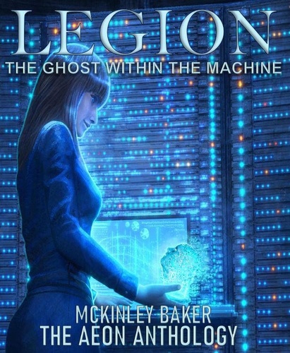  McKinley Baker - Legion: The Ghost Within The Machine - Aeon Anthology.